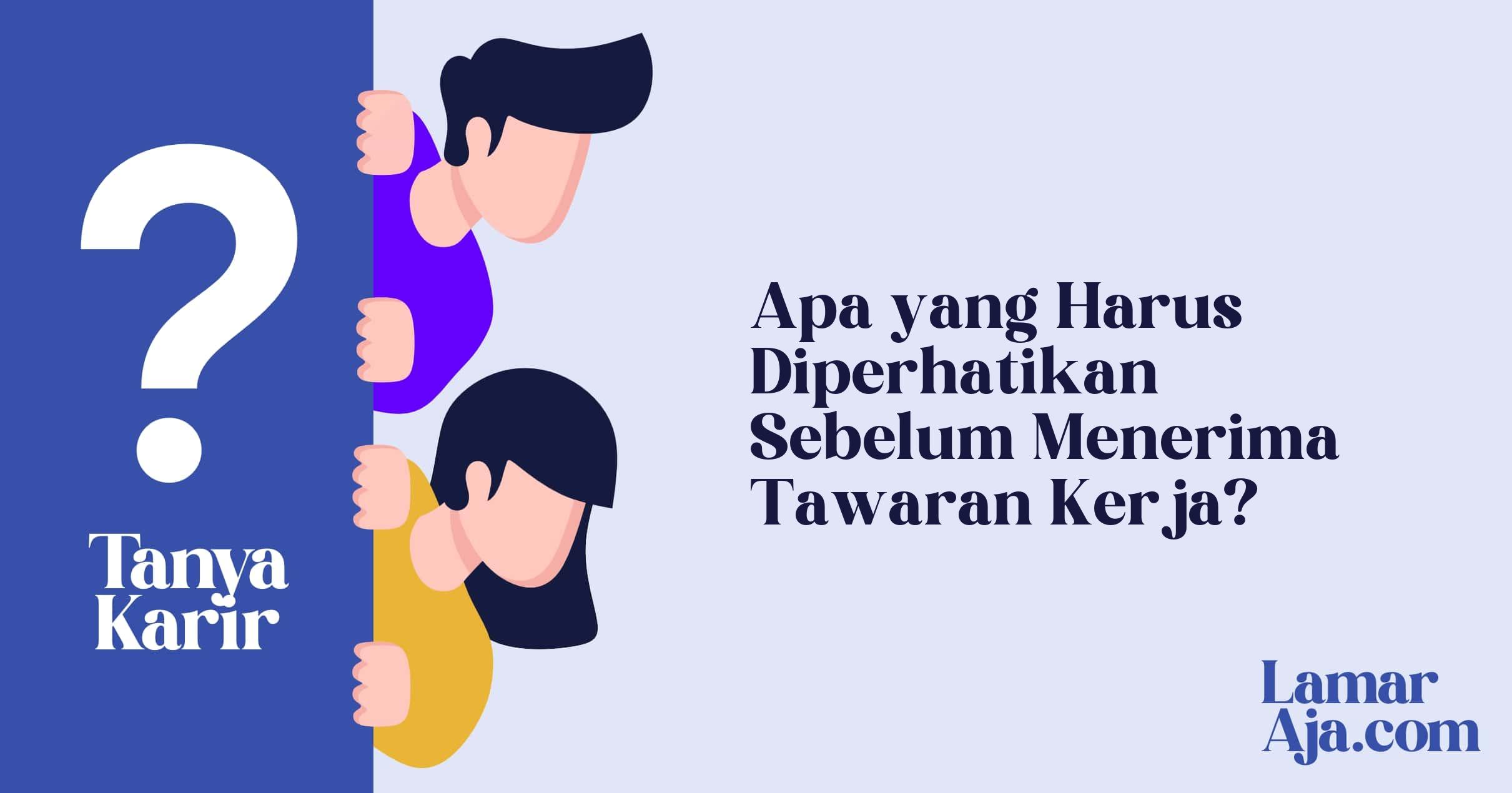 Apa yang Harus Diperhatikan Sebelum Menerima Tawaran Kerja?